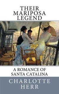 Kirjan kansi "Their Mariposa Legend: A Romance of Santa Catalina"