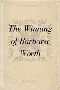 Bokomslag för "The Winning of Barbara Worth"