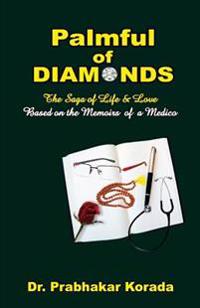 Palmful of Diamonds: The Saga of Life & Love, Based on the Memoirs of a Medico