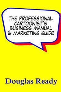 The Professional Cartoonist's Business Manual & Marketing Guide
