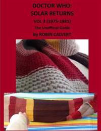 Dr. Who: Solar Returns Vol 3 (1975-1981) - The Unofficial Guide