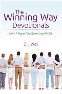 The Winning Way Devotionals: Make It Happen! Be Great! Way-To-Go!