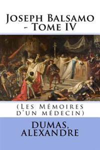 Joseph Balsamo - Tome IV: (Les Mémoires d'un médecin)