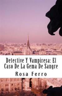 Detective Y Vampiresa: El Caso De La Gema De Sangre