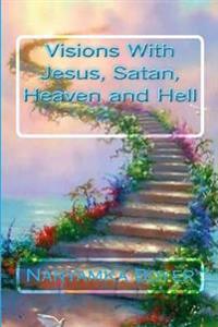Bokomslag för "Visions with Jesus, Satan, Heaven and Hell"