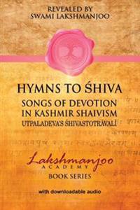 Hymns to Shiva in Kashmir Shaivism: Utpaladeva's Shivastotravali