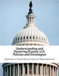 Understanding and Deterring Russia: U.S. Policies and Strategies