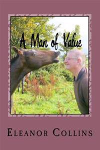 A Man of Value: Like many of that era, he started life on a small farm in rural Ireland, went away but never forgot his first love-far