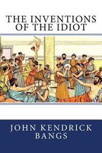 Bokomslag för "The Inventions of the Idiot"