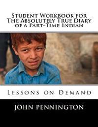 Student Workbook for the Absolutely True Diary of a Part-time Indian