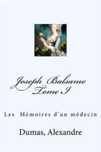Joseph Balsamo Tome I: Les Mémoires d'un médecin