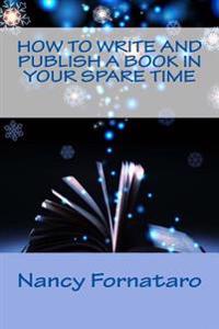 How to Write and Publish a Book in Your Spare Time