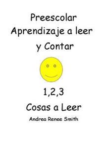 Preescolar Aprendizaje a Leer Y Contar 1,2,3 Cosas a Leer Andrea Renee Smith: Andrea Reenee Smith