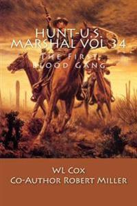 Hunt-U.S. Marshal Vol 34: The First Blood Gang