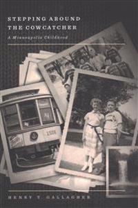 Stepping Around the Cowcatcher: A Minneapolis Childhood