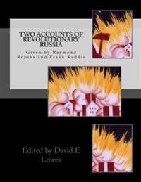 Two Accounts of Revolutionary Russia: by Raymond Robins and Frank Keddie