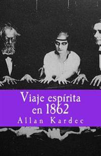 Viaje espirita en 1862/ Spiritist journey in 1862