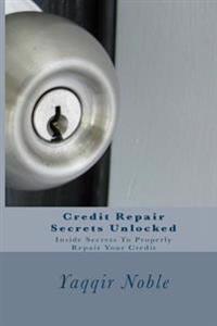Credit Repair Secrets Unlocked: Credit Repair