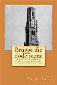 Brugge die dode scone: Reisgids doorheen een mythische stad met curieuze mensen