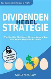 Dividenden Hebel Strategie: Wie Sie Die Richtigen Aktien Auswählen Und Hohe Renditen Erzielen