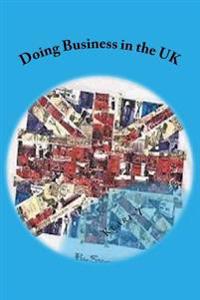 Doing Business in the UK: Make the UK Work for You