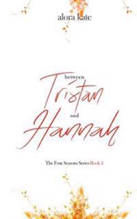 Between Tristan and Hannah