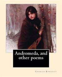 Andromeda, and Other Poems