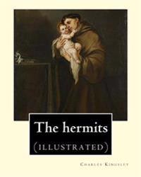 The hermits By: Charles Kingsley (1819-1875): Charles Kingsley (12 June 1819 - 23 January 1875) was a broad church priest of the Churc