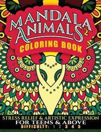 Mandala Animals 2 Coloring Book: Stress Relief and Artistic Expression for Teens & Above