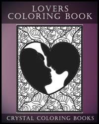Lovers Coloring Book For Adults: Coloring Book for Adults Containing 30 Hand Drawn, Doodle and Folk Art Paisley, Henna and Zentangle Style Coloring Pa