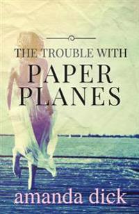 The Trouble With Paper Planes