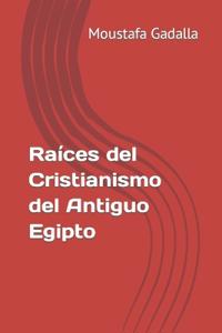 Ra?ces del Cristianismo del Antiguo Egipto