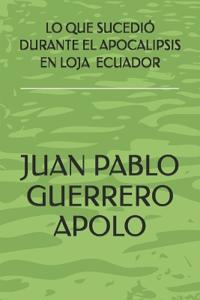 Lo Que Sucedió Durante El Apocalipsis En Loja Ecuador