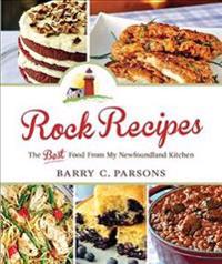 Rock Recipes: The Best Food from My Newfoundland Kitchen