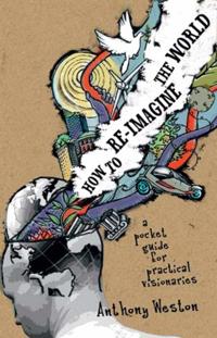 How To Re-Imagine The World