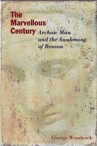The Marvellous Century – Archaic Man and the Awakening of Reason