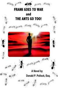 Frank Goes to War and the Ants Go Too!