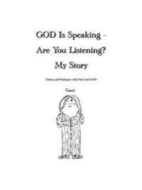 God is Speaking - are You Listening? My Story
