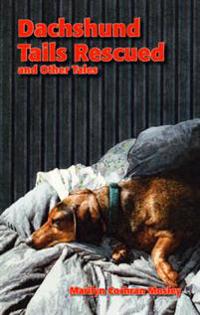 Dachsund Tails Rescued and Other Tales