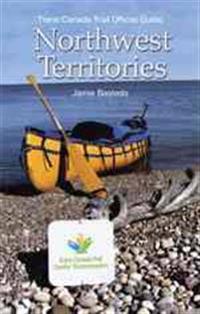 Trans Canada Trail Northwest Territories: Official Guide of the Trans Canada Trail
