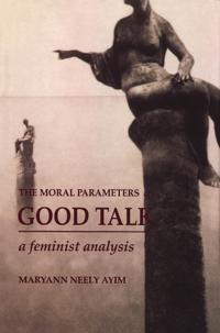 Bokomslag for "The Moral Parameters of Good Talk"