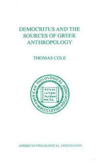 Democritus and the Sources of Greek Anthropology