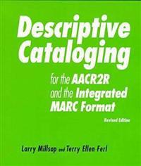 Descriptive Cataloging for the AACR 2R and USMARC