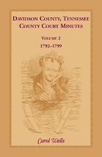 Davidson County, Tennessee County Court Minutes, Volume 2, 1792-1799