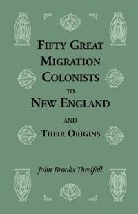 Fifty Great Migration Colonists to New England and Their Origins