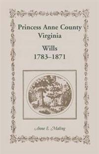 Princess Anne County, Virginia Wills, 1783-1871