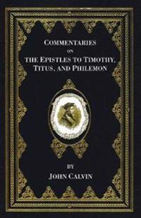 Commentaries on the Epistles to Timothy, Titus, and Philemon