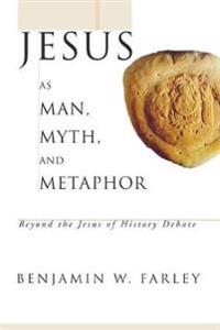 Bokomslag for "Jesus as Man, Myth, and Metaphor"