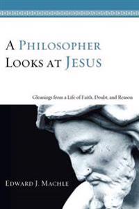 Bokomslag for "A Philosopher Looks at Jesus"