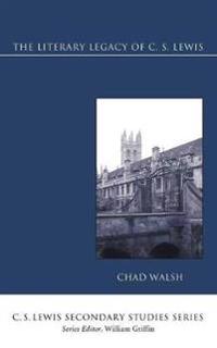 The Literary Legacy of C. S. Lewis